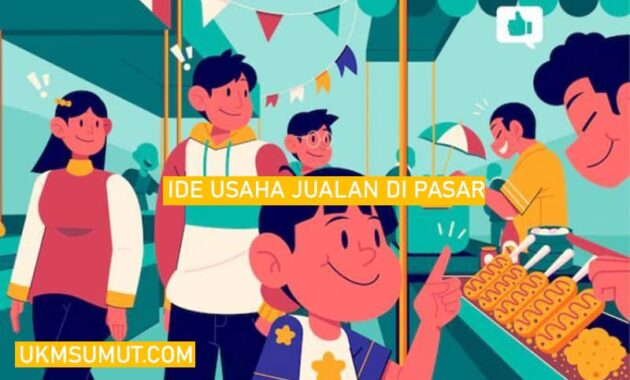 25 Ide Jualan yang Cocok di Pasar Tradisional dan Modern