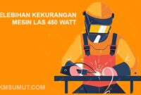 15 Kelebihan dan Kekurangan Mesin Las 450 Watt