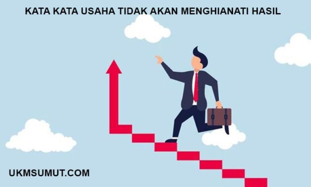 90 Kata kata Usaha tidak Akan Menghianati Hasil