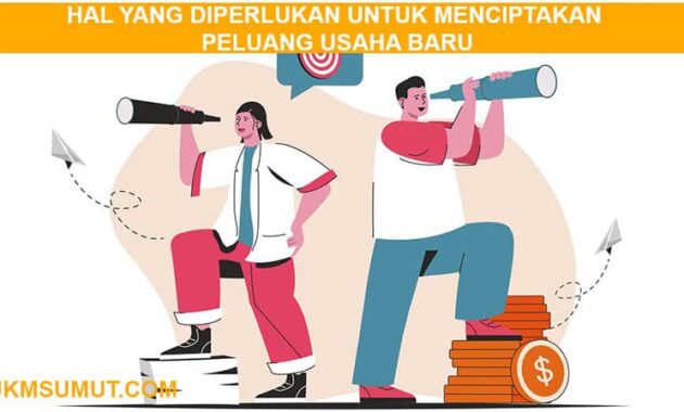 5 Hal yang Diperlukan dalam Menciptakan Peluang Usaha