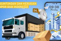 10 Keuntungan dan Kerugian Impor bagi Indonesia