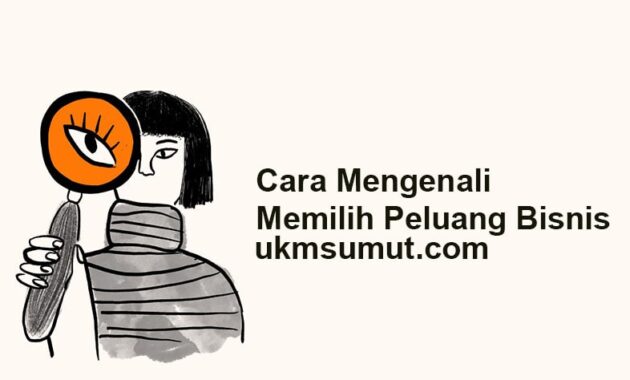 13 Langkah untuk Mengenali dan Memilih Peluang Bisnis yang Tepat