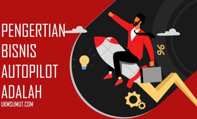 Pengertian Bisnis Autopilot secara Lengkap