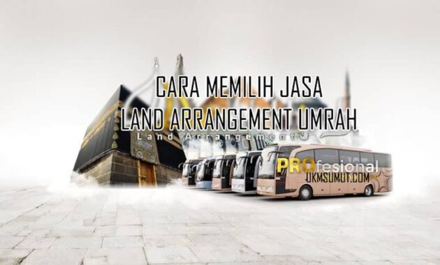 Cara Memilih Jasa Land Arrangement Umrah
