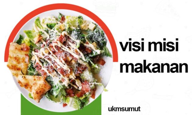 15 Contoh Visi Misi Perusahaan Makanan