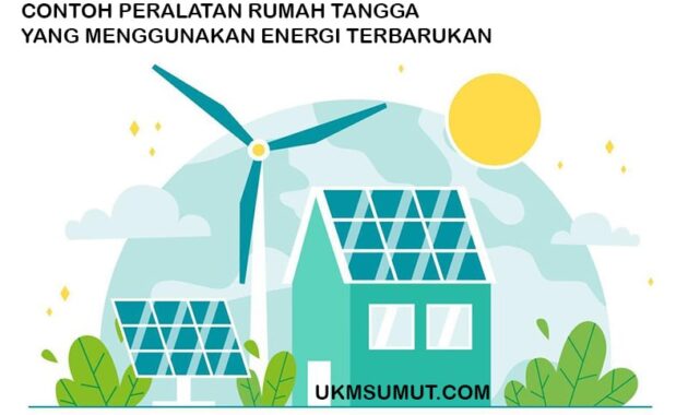 Contoh Peralatan Rumah Tangga Menggunakan Energi Terbarukan